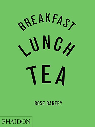 Breakfast, Lunch, Tea: The Many Little Meals of Rose Bakery