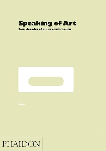 Speaking of Art: Four Decades of Art in Conversation (9780714845067) by Gooding, Mel