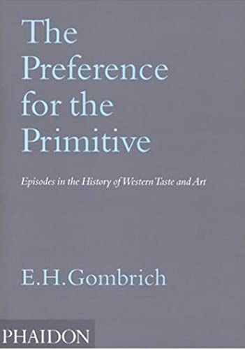Imagen de archivo de The Preference for the Primitive: Episodes in the History of Western Taste and Art a la venta por Midtown Scholar Bookstore