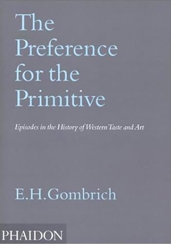 Stock image for The Preference for the Primitive : Episodes in the History of Western Taste and Art for sale by gearbooks