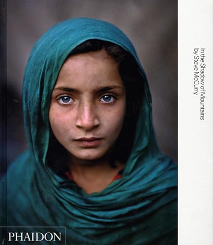 9780714846408: Steve McCurry; In the Shadow of Mountains