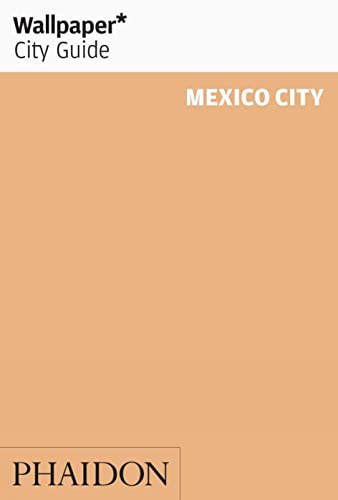 Wallpaper City Guide Mexico City 2006 (Old Edition)