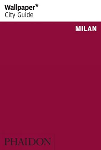 Wallpaper City Guide: Milan (Wallpaper\\* City Guides - Editors of Wallpaper Magazine