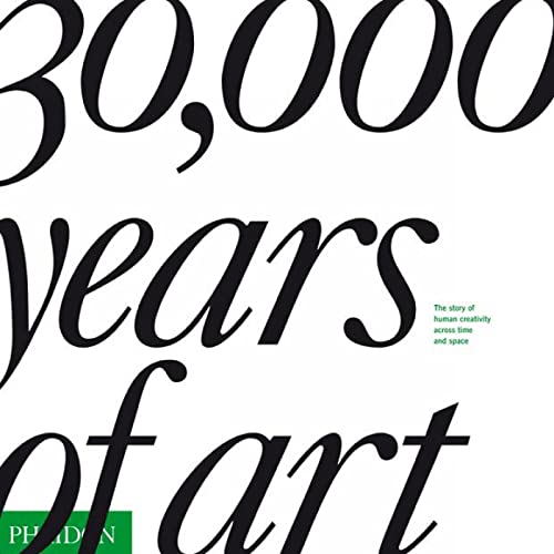 30,000 Years of Art the Story of Human Creativity Across Time and Space