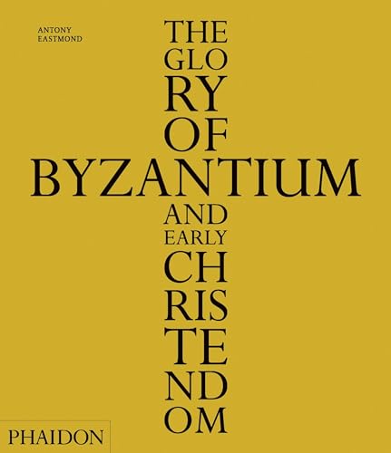 9780714848105: The glory of Byzantium and early Christendom. Ediz. illustrata: 0000