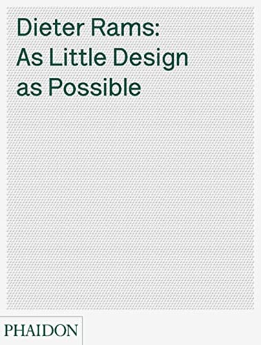 Dieter Rams: As Little Design as Possible - Lovell, Sophie; Jonathan Ive (Preface); Florian Böhm; Klaus Klemp (Essays)