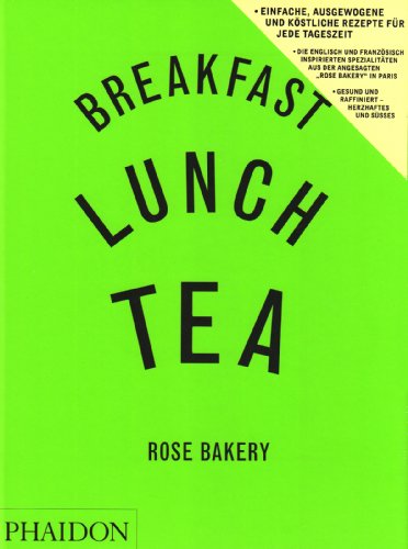 Stock image for Breakfast Lunch Tea: Rose Bakery for sale by ThriftBooks-Atlanta