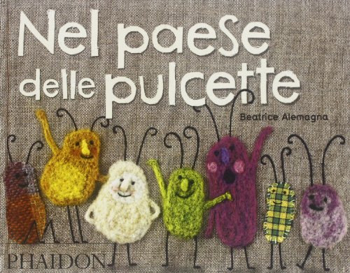 9780714856384: Nel paese delle pulcette. Ediz. illustrata (Bambini)