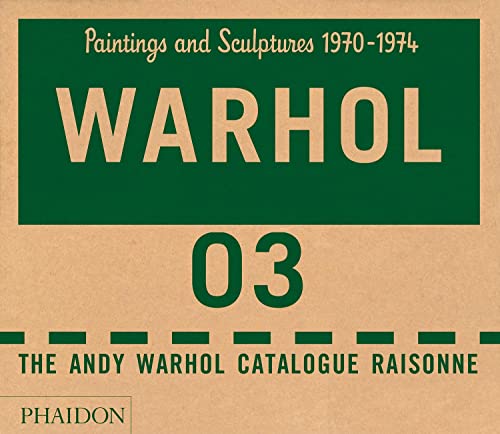 THE ANDY WARHOL CATALOGUE RAISONNÉ: PAINTINGS AND SCULPTURE 1970-1974 (VOLUME 03) - (WARHOL, ANDY). Prinz, Neil & Sally King-Nero, Editors