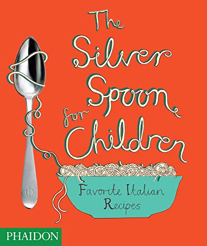 9780714857466: The silver spoon for children. Favourite italian recipes - U.K. edition: Favourite Italien Recipes (CHILDRENS BOOKS)