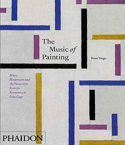 9780714857626: The music of painting. Music, modernism and the visual arts from the tromantics to John Cage. Ediz. illustrata