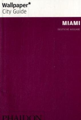 Beispielbild fr Wallpaper* City Guide Miami: Deutsche Ausgabe zum Verkauf von medimops