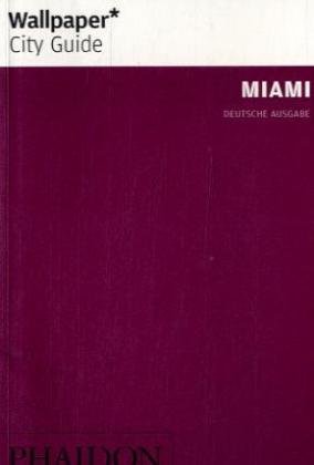 Stock image for Wallpaper* City Guide Miami: Deutsche Ausgabe for sale by medimops