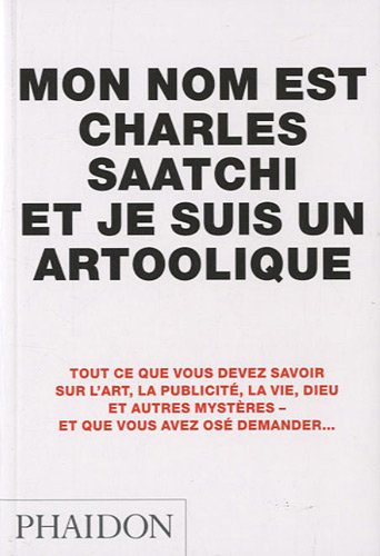 Stock image for Mon nom est Charles Saatchi et je suis un artoolique for sale by medimops