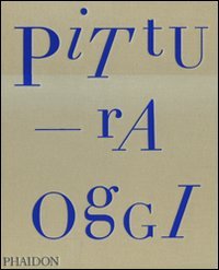 9780714859729: Pittura oggi. Ediz. illustrata