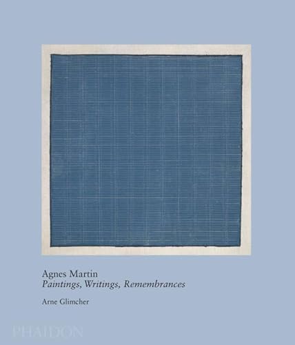 Agnes Martin: Paintings, Writings, Remembrances - Glimcher, Arne