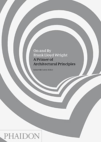 Imagen de archivo de On and By Frank Lloyd Wright: A Primer of Architectural Principles a la venta por a2zbooks