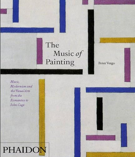 9780714863863: The Music of Painting: Music, Modernism and the Visual Arts from the Romantics to John Cage [Lingua inglese]