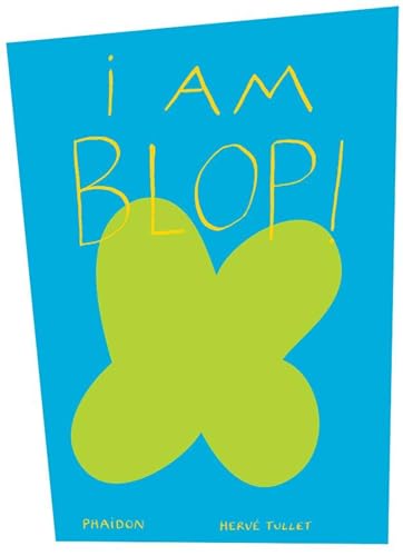 I am Blop! (9780714865331) by Tullet, HervÃ©