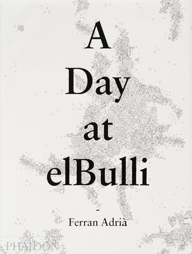 9780714865508: A day at Elbulli: An insight into the ideas, methods and creativity of Ferran Adri: 0000 (FOOD-COOK)