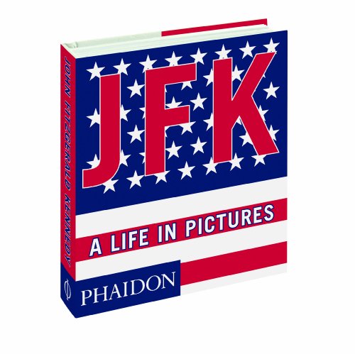 9780714865782: John Fitzgerald Kennedy: A Life in Pictures