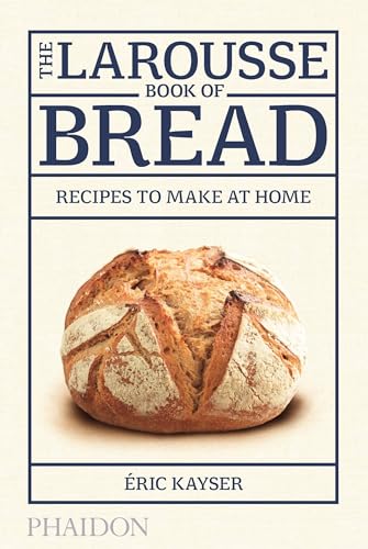 Beispielbild fr The Larousse Book of Bread: Recipes to Make at Home zum Verkauf von Books Unplugged