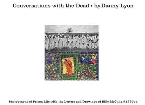 Imagen de archivo de Conversations with the Dead: Photographs of Prison Life with the Letters and Drawings of Billy McCune #122054 a la venta por Ethan Daniel Books