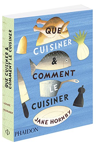 9780714870953: Que cuisiner & comment le cuisiner