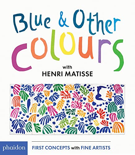 Imagen de archivo de Blue & Other Colours: with Henri Matisse (First Concepts/Fine Artists) a la venta por WorldofBooks