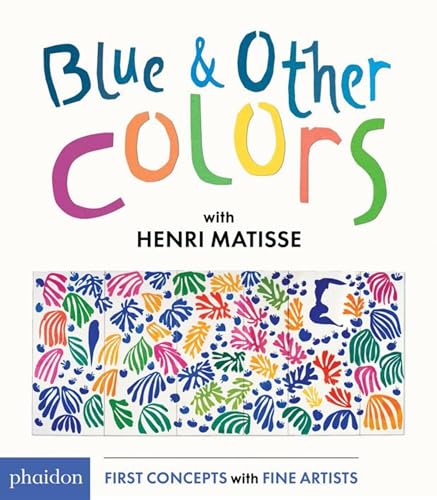 Imagen de archivo de Blue & Other Colors: With Henri Matisse a la venta por ThriftBooks-Dallas