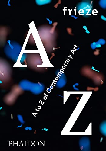 Stock image for Frieze - A to Z of Contemporary Art for sale by Wildside Books
