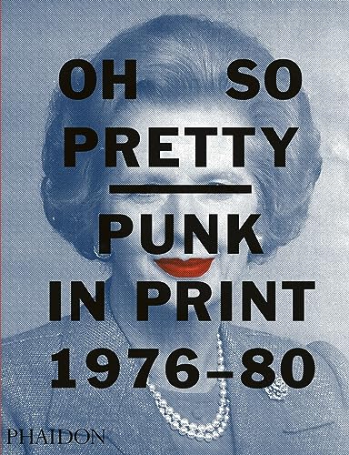 Stock image for Oh So Pretty: Punk in Print 1976-1980 for sale by PlumCircle