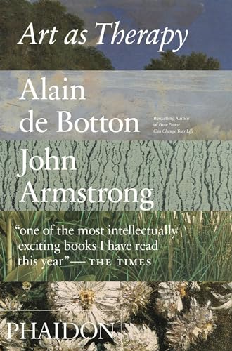 Art as Therapy: Botton, Alain; Armstrong, John