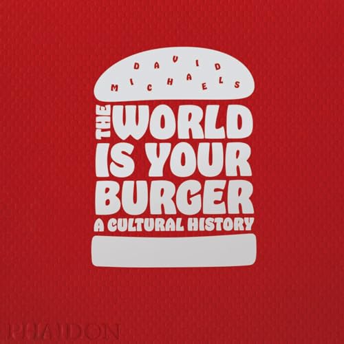 Beispielbild fr The World is Your Burger: A Cultural History zum Verkauf von Books From California