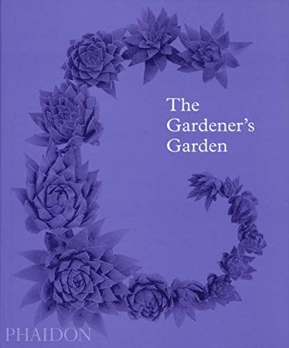 Stock image for The Gardener's Garden: Inspiration Across Continents and Centuries for sale by Books Unplugged