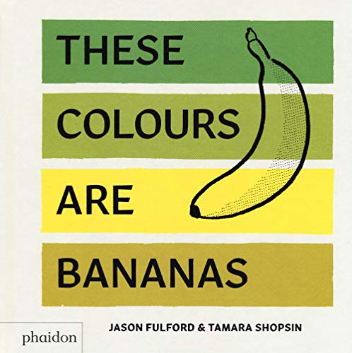 Beispielbild fr These Colours Are Bananas: Published in association with the Whitney Museum of American Art zum Verkauf von WorldofBooks