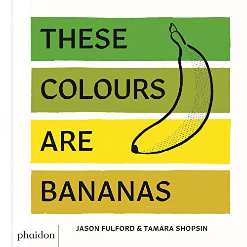 Stock image for These Colours Are Bananas: Published in association with the Whitney Museum of American Art for sale by WorldofBooks