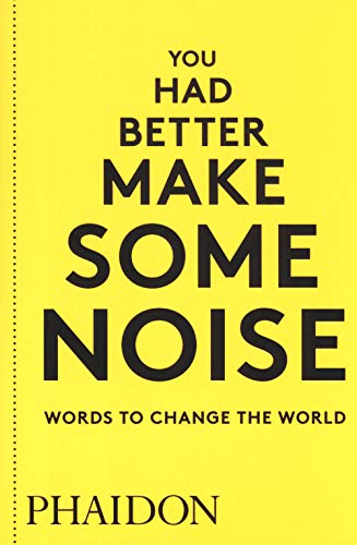 9780714876733: You Had Better Make Some Noise: Words to Change the World [Lingua inglese]