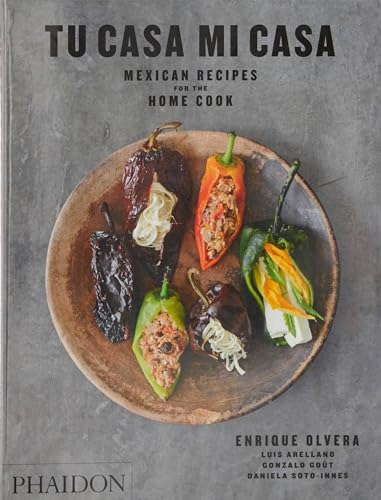 Stock image for Tu Casa Mi Casa: Mexican Recipes for the Home Cook for sale by ThriftBooks-Atlanta
