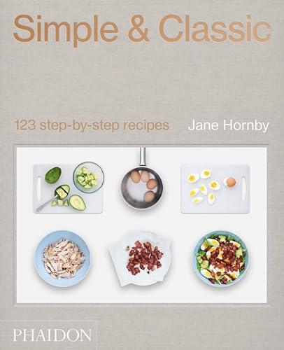 Imagen de archivo de Simple & Classic: 123 step-by-step recipes a la venta por Bookoutlet1