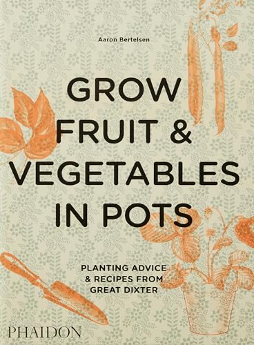 Stock image for Grow Fruit & Vegetables in Pots: Planting Advice & Recipes from Great Dixter (Documents) for sale by WorldofBooks
