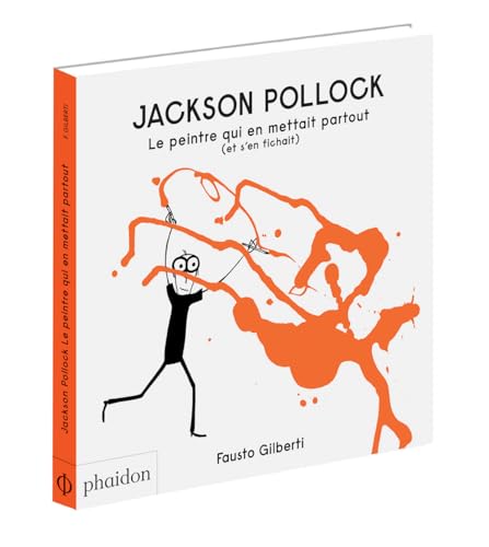 Stock image for JACKSON POLLOCK LE PEINTRE QUI EN METTAIT PARTOUT (ET S'EN FICHAIT) (DOCUMENTAIRE) for sale by My Dead Aunt's Books