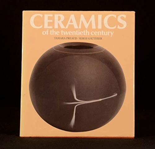 Ceramics of the Twentieth Century (9780714880006) by Tamara PrÃ©aud; Serge Gauthier