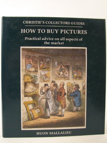 9780714880044: How to buy pictures: practical advice on all aspects of the art market