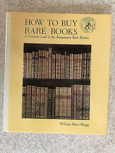 Stock image for How to Buy Rare Books: A Practical Guide to the Antiquarian Book Market for sale by Blair Books & Antiques