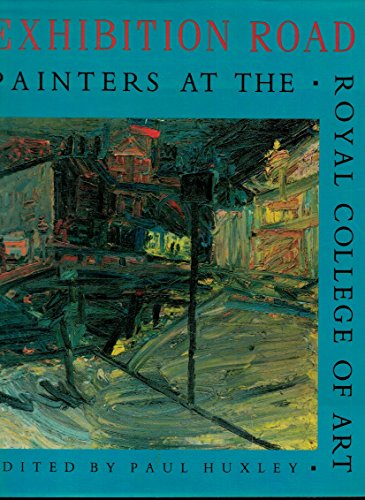 Imagen de archivo de Exhibition Road: Painters at the Royal College of Art a la venta por Bingo Books 2