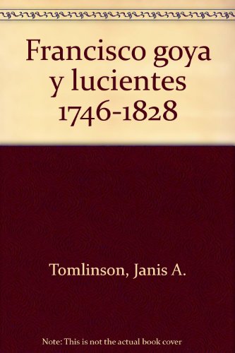 9780714890340: Francisco Goya y Lucientes: 1746-1828