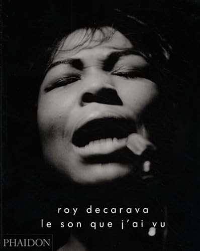 Le son que j'ai vu (0000) (9780714893778) by DECARAVA ROY, Roy