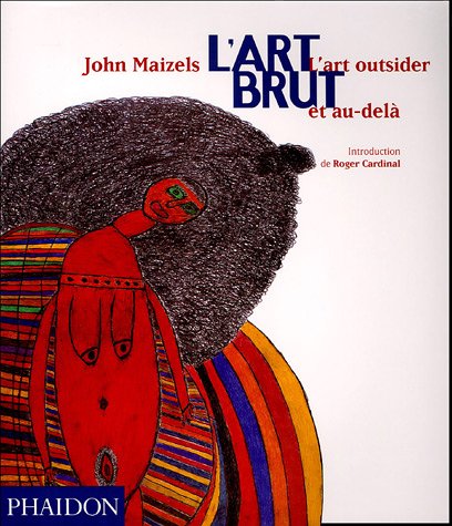 L'art brut (0000) (9780714894447) by Maizels, John