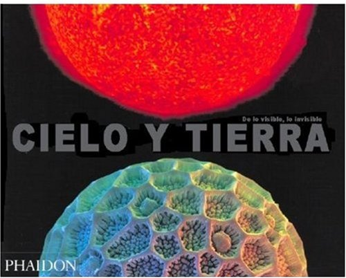 Cielo y Tierra / Heaven & Earth: Unseen by the Naked Eye (Spanish Edition) (9780714898100) by Roucoux, Katherine